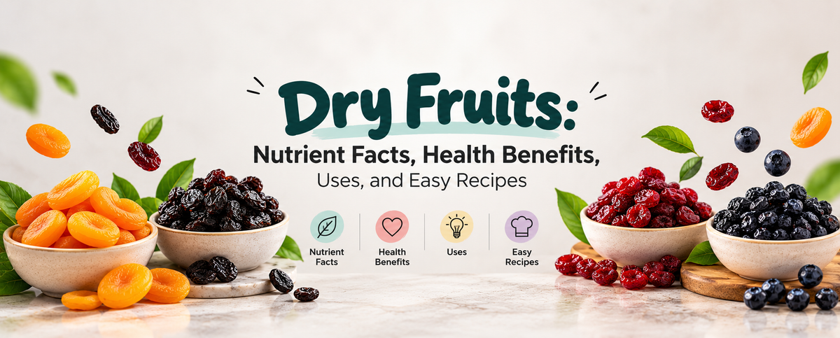 Dry Fruits: Nutrient Facts, Health Benefits, Uses, and Easy Recipes Hidden
