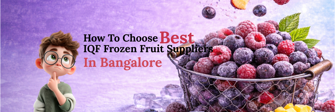 Best IQF Frozen Fruit Suppliers in Bangalore: What to Look For & Who’s Doing It Right