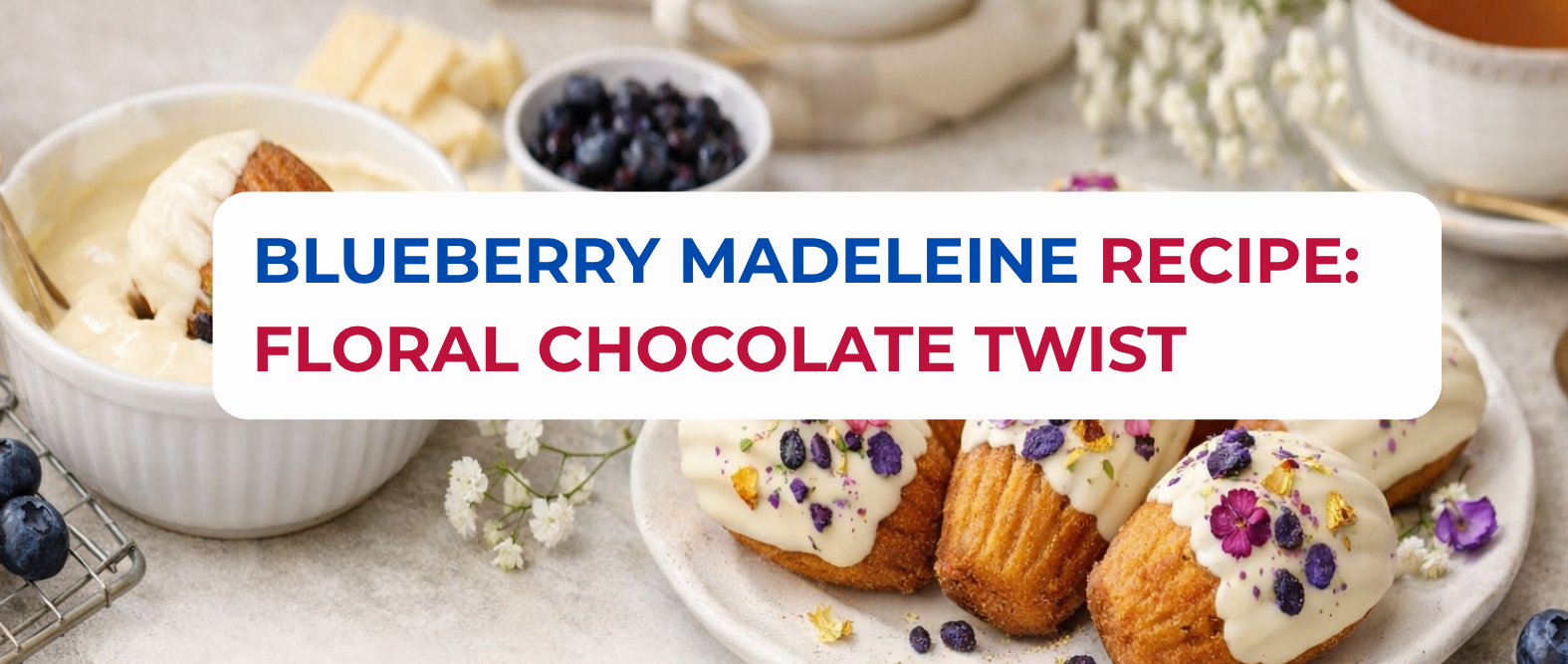 Blueberry Madeleine Recipe: A French Delight with a Floral Chocolate Twist