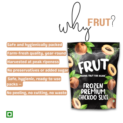Packaging of FRUT frozen premium chickoo slices with text highlighting benefits on a white background. Always ready, always consistent. 100% real fruit, long shelf life, zero compromsie on taste, no preservatives, no added sugar, and no artificial coloring
